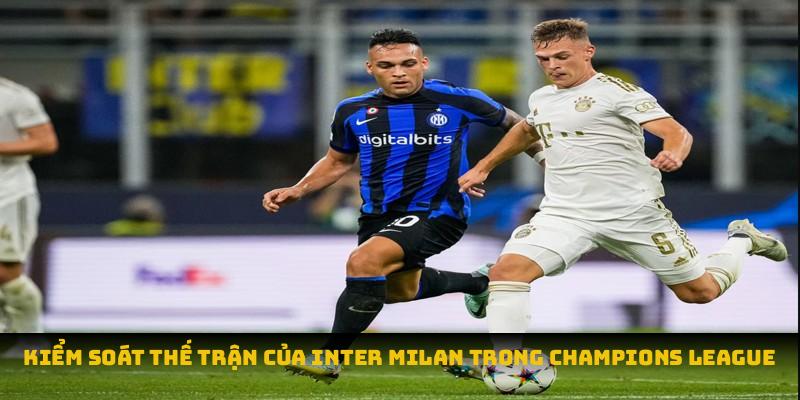 Kiểm soát thế trận của inter milan trong champions league