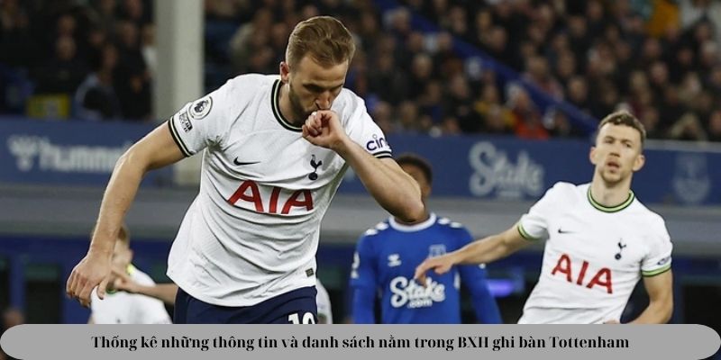 Thống kê những thông tin và danh sách nằm trong BXH ghi bàn Tottenham