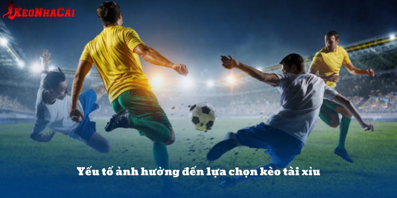 Phân tích lối chơi, lực lượng và động lực thi đấu để chọn kèo tài xỉu chuẩn.